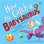 How to Catch a Babysaurus cover image cdn