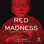 Red Madness : How A Medical Mystery Changed What We Eat cover image cdn