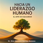 Hacia un liderazgo humano : El Arte De Equilibrar cover image cdn