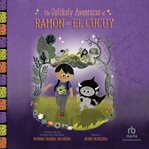 The Unlikely Aventuras of Ramón and El Cucuy : An Illustrated Chapter Book cover image cdn