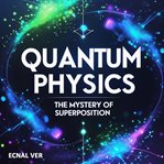 Quantum Physics: The Mystery of Superposition (Library Edition) cover image cdn