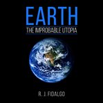 Earth, the Improbable Utopia cover image cdn