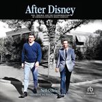 After Disney : Toil, Trouble, And The Transformation Of America's Favorite Media Company cover image cdn