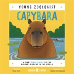 Capybara : A First Field Guide to the Biggest Rodent in the World cover image cdn