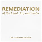 Remediation of the Land, Air, and Water cover image cdn