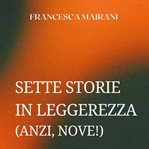 Sette storie in leggerezza (anzi, nove!) cover image cdn