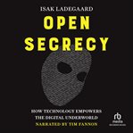 Open Secrecy : How Technology Empowers The Digital Underworld cover image cdn