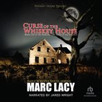 Curse of the Whiskey House : When Life Is the Principle and Death Is the Practice cover image cdn