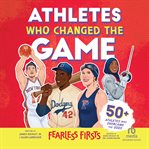Athletes Who Changed the Game : Fearless Firsts cover image cdn