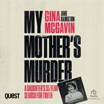 My Mother's Murder : A Daughter's 35-year Search For Truth cover image cdn