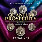 Quantum Prosperity: Accessing Unlimited Wealth (Library Edition) cover image cdn