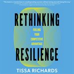Rethinking Resilience : Fueling Your Competitive Advantage cover image cdn