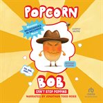 Popcorn Bob Can't Stop Popping cover image cdn