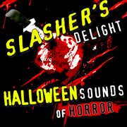 Slasher's Delight: Halloween Sounds Of Horror cover image cdn