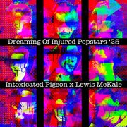Dreaming Of Injured Popstars '25 cover image cdn