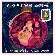 A Christmas Cadeau: Joyeux Noël From Paris cover image cdn