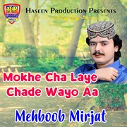 Mokhe Cha Laye Chade Wayo Aa cover image cdn