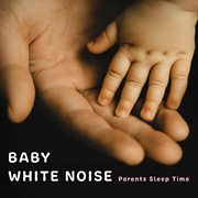 Baby White Noise -Parents Sleep Time cover image cdn