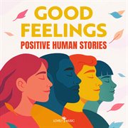 Good Feelings - Positive Human Stories cover image cdn