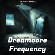 Dreamcore Frequency cover image cdn
