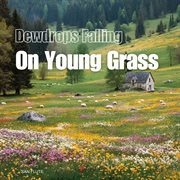 Dewdrops Falling On Young Grass cover image cdn