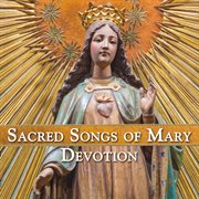 Sacred Songs Of Mary Devotion cover image cdn