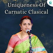 Uniqueness Of Carnatic Clasical cover image cdn