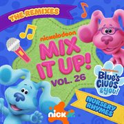 Nick Jr. Mix It Up! Vol. 26: Blue's Clues & You! Nursery Rhymes [The Remixes] cover image cdn