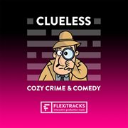Clueless - Cozy Crime & Comedy cover image cdn