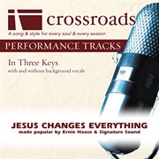Jesus Changes Everything (Made Popular By Ernie Haase & Signature Sound) (Performance Tracks) cover image cdn