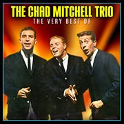 The Very Best Of The Chad Mitchell Trio cover image cdn