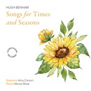 Hugh Benham: Songs For Times And Seasons cover image cdn