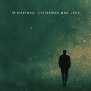 Mistletoes, Christmas And Love cover image cdn