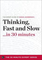 Thinking, Fast and Slow... in 30 Minutes : The Expert Guide cover image cdn