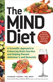 The MIND Diet : A Scientific Approach to Enhancing Brain Function and Helping Prevent Alzheimer's and Dementia cover image cdn