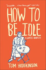 How to Be Idle : A Loafer's Manifesto cover image cdn
