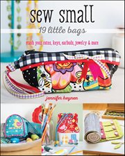 Sew Small-19 Little Bags : Stash Your Coins, Keys, Earbuds, Jewelry & More cover image cdn