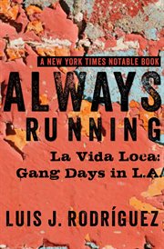 Always Running : La Vida Loca: Gang Days in L.A. cover image cdn