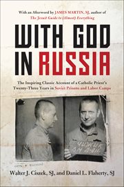With God in Russia : The Inspiring Classic Account of a Catholic Priest's Twenty-three Years in Soviet Prisons and Labor cover image cdn