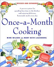 Once-a-Month Cooking : A Proven System for Spending Less Time in the Kitchen and Enjoying Delicious, Homemade Meals Every D cover image cdn