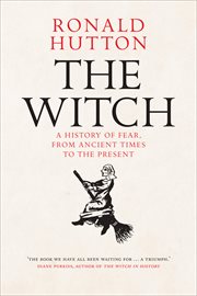 The Witch : A History of Fear, from Ancient Times to the Present cover image cdn