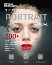 The Complete Portrait Manual : 200+ Tips & Techniques for Shooting the Perfect Photos of People cover image cdn