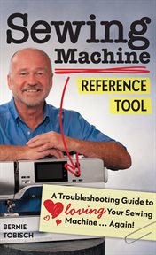 Sewing Machine Reference Tool : A Troubleshooting Guide to Loving Your Sewing Machine ... Again! cover image cdn