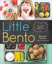 Little Bento : 32 Irresistible Bento Box Lunches for Kids cover image cdn