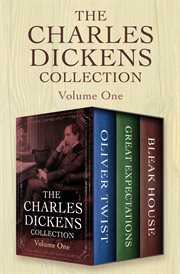 The Charles Dickens Collection Volume One : Oliver Twist, Great Expectations, and Bleak House cover image cdn