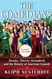 The Comedians : Drunks, Thieves, Scoundrels, and the History of American Comedy cover image cdn