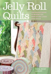 Jelly Roll Quilts : The Perfect Guide to Making the Most of the Latest Strip Rolls cover image cdn