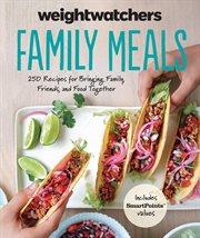 WeightWatchers Family Meals : 250 Recipes for Bringing Family, Friends, and Food Together cover image cdn