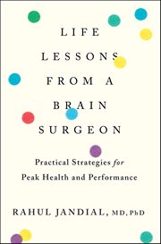 Life Lessons From a Brain Surgeon : Practical Strategies for Peak Health and Performance cover image cdn