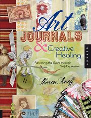 Art Journals & Creative Healing : Restoring the Spirit through Self-Expression cover image cdn